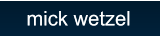 mick wetzel mick wetzel